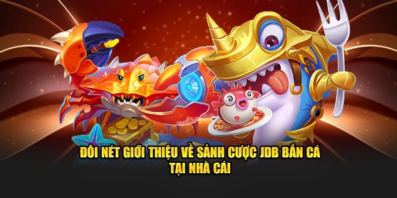 Khái quát về sảnh săn cá hàng đầu hiện nay