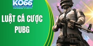 Khai Phá Luật Cá Cược PUBG Cực Đơn Giản Cùng KO66