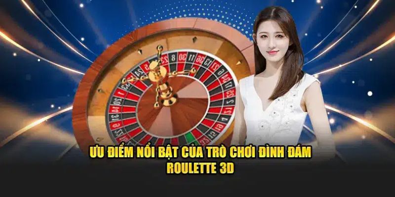 uu-diem-noi-bat-cua-tro-choi-dinh-dam-roulette-3d