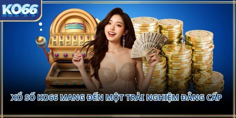 Xổ số KO66 mang đến một trải nghiệm đẳng cấp